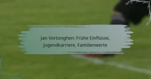 Jan Vertonghen: Frühe Einflüsse, Jugendkarriere, Familienwerte