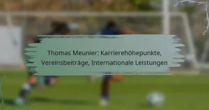 Thomas Meunier: Karrierehöhepunkte, Vereinsbeiträge, Internationale Leistungen