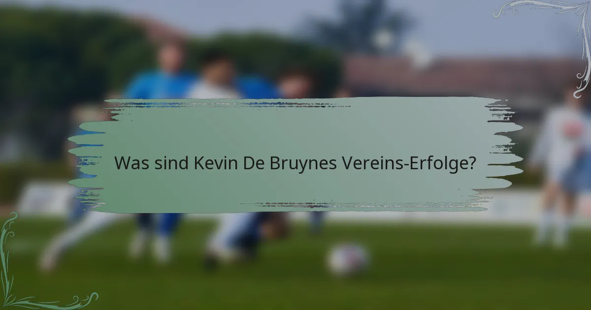 Was sind Kevin De Bruynes Vereins-Erfolge?